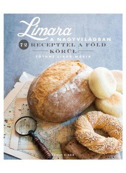 Tóthné Libor Mária - Limara a nagyvilágban - 72 recepttel a Föld körül Tóthné Libor Mária - Limara a nagyvilágban - 72 recepttel a Föld körül, null 2016 antikvár könyv