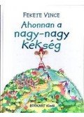 Fekete Vince - Ahonnan a nagy-nagy kékség - Cincogósi Elemér viszontagságai - verses meseregény