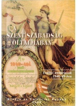 Gaal György (szerk.) - A szent szabadság oltalmában Gaal György (szerk.) - A szent szabadság oltalmában, 0 antikvár könyv