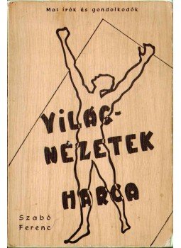 Szabó Ferenc - Világnézetek harca Szabó Ferenc - Világnézetek harca, 1963 antikvár könyv