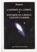 Plotinos - A szépről és a jóról / Istenről és a hozzá vezető utakról