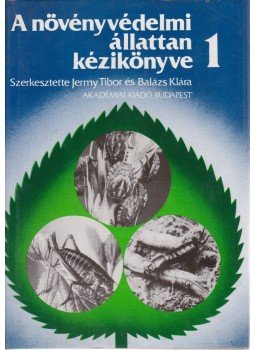 Balázs Klára, Jermy Tibor - A növényvédelmi állattan kézikönyve 1. Balázs Klára, Jermy Tibor - A növényvédelmi állattan kézikönyve 1., Budapest 1988 antikvár könyv