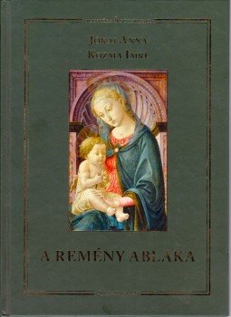 Jókai Anna, Kozma Imre - A remény ablaka (dedikált) Jókai Anna, Kozma Imre - A remény ablaka (dedikált), Budapest 2013 antikvár könyv