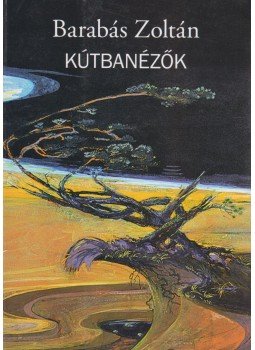Barabás Zoltán - Kútbanézők Barabás Zoltán - Kútbanézők, Budapest 2006 antikvár könyv