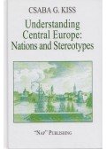 G. KISS CSABA - Understanding Central Europe: Nations and Stereotypes