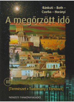 Bánkuti Zsuzsanna, Both Mária, Csorba F. László, Horányi Gábor - A megőrzött idő Bánkuti Zsuzsanna, Both Mária, Csorba F. László, Horányi Gábor - A megőrzött idő, Budapest 2012 antikvár könyv