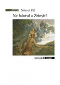 NÉNYEI PÁL - Ne bántsd a Zrínyit!