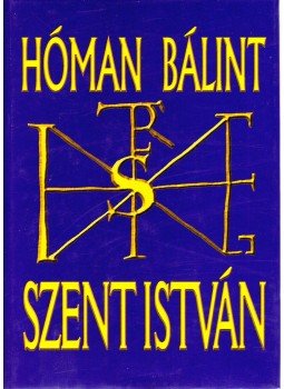 Hóman Bálint - Szent István (reprint) Hóman Bálint - Szent István (reprint), Szentendre 2000 antikvár könyv
