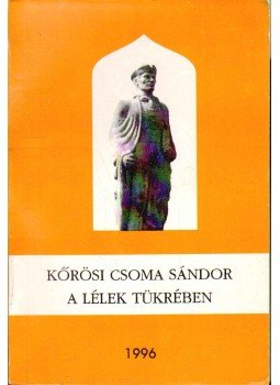 Szász Tibor András - Kőrösi Csoma Sándor a lélek tükrében Szász Tibor András - Kőrösi Csoma Sándor a lélek tükrében, 1996 antikvár könyv