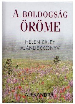 Helen Exley - A boldogság öröme Helen Exley - A boldogság öröme, Pécs 2016 antikvár könyv