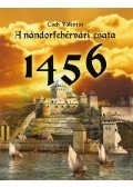 Cseh Valentin - A nándorfehérvári csata 1456