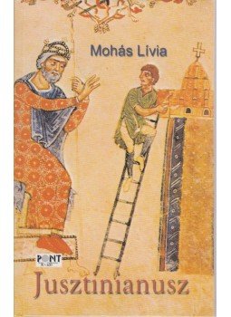Mohás Lívia - Jusztinianusz Mohás Lívia - Jusztinianusz, Budapest 2000 antikvár könyv