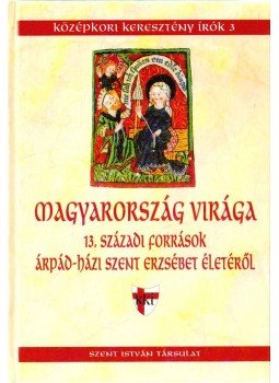 J. Horváth Tamás (szerk.), Szabó Irén - Magyarország virága J. Horváth Tamás (szerk.), Szabó Irén - Magyarország virága, Budapest 2001 antikvár könyv