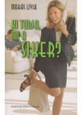 Mohás Lívia - Ki tudja, mi a siker?
