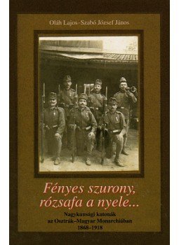 Oláh Lajos, Szabó János József - FÉNYES SZURONY, RÓZSAFA A NYELE ..., null 2006 antikvár könyv
