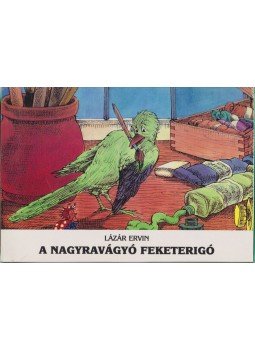 Lázár Ervin - A nagyravágyó fekete rigó Lázár Ervin - A nagyravágyó fekete rigó, Budapest 1994 antikvár könyv