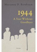 Marianna D. Birnbaum - 1944 - A Year Without Goodbyes