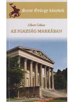 Albert Gábor - Az igazság markában Albert Gábor - Az igazság markában, Budapest 2007 antikvár könyv