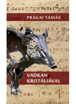 Prágai Tamás - Vadkan krotáliával Prágai Tamás - Vadkan krotáliával, null 2016 antikvár könyv
