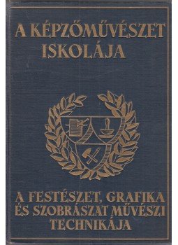 Szőnyi István (szerk.) - A képzőművészet iskolája Szőnyi István (szerk.) - A képzőművészet iskolája, Budapest 1941 antikvár könyv