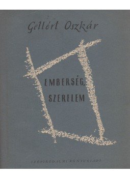 Gellért Oszkár - Emberség, szerelem Gellért Oszkár - Emberség, szerelem, Budapest 1957 antikvár könyv