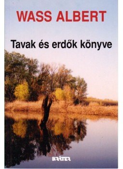 Wass Albert - Tavak és erdők könyve, Pomáz 2002 antikvár könyv