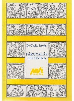 Csáky István - Tárgyalástechnika Csáky István - Tárgyalástechnika, Budapest 0 antikvár könyv