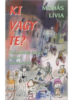 Mohás Lívia - Ki vagy te? Mohás Lívia - Ki vagy te?, Budapest 2007 antikvár könyv