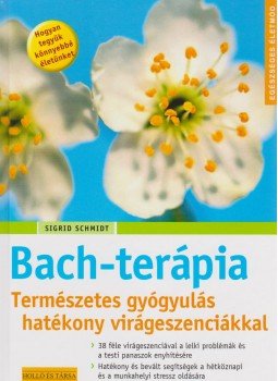 Schmidt, Sigrid - Bach-terápia Schmidt, Sigrid - Bach-terápia, 0 antikvár könyv