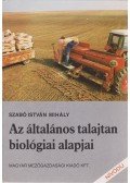 Szabó István Mihály - Az általános talajtan biológiai alapjai