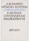 Dr. Varga József (szerk.) - A Budapesti Műszaki Egyetem Gépészmérnöki Karának Centenáriumi Emlékkönyve