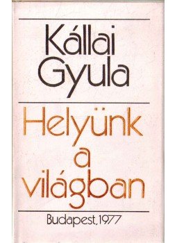 Keresztury Dezső - Helyünk a világban Keresztury Dezső - Helyünk a világban, Budapest 1977 antikvár könyv