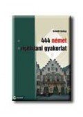 Scheibl György - 444 német nyelvtani gyakorlat