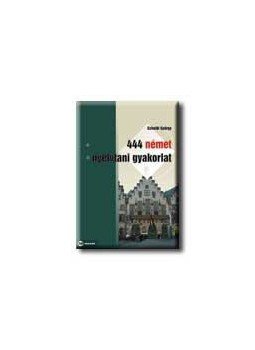 Scheibl György - 444 német nyelvtani gyakorlat Scheibl György - 444 német nyelvtani gyakorlat, null 2006 antikvár könyv