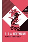 E. T. A. Hoffmann - Az arany virágcserép