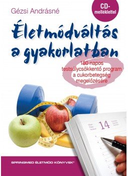 Gézsi Andrásné  - Életmódváltás a gyakorlatban 180 napos testsúlycsökkentő program a cukorbetegség megelőzésére CD melléklettel, null 2016 antikvár könyv