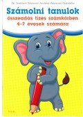 Dr. Szabóné Zavaczki Andrea,Zavaczki Gabriella - Számolni tanulok - összeadás tízes számkörben 4-7 évesek számára