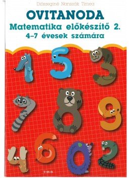 Diószeginé Nanszák Tímea - Ovitanoda - Matematika előkészítő 2. Diószeginé Nanszák Tímea - Ovitanoda - Matematika előkészítő 2., null 2016 antikvár könyv