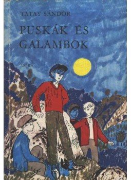 Tatay Sándor - Puskák és galambok Tatay Sándor - Puskák és galambok, Budapest 1975 antikvár könyv