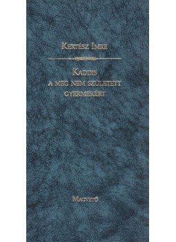 Kertész Imre - Kaddis a meg nem született gyermekért Kertész Imre - Kaddis a meg nem született gyermekért, Budapest 1990 antikvár könyv