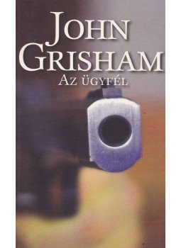 John Grisham - Az ügyfél John Grisham - Az ügyfél, Budapest 2008 antikvár könyv