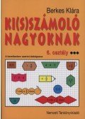  BERKES KLÁRA - Ki(s)számoló nagyoknak 6. osztály