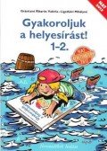Gránitzné Ribarits Valéria, Ligetfalvi Mihályné - Gyakoroljuk a helyesírást! 1-2.