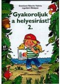Gránitzné Ribarits Valéria,Ligetfalvi Mihályné - Gyakoroljuk a helyesírást! 2.