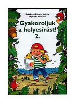 Gránitzné Ribarits Valéria, Ligetfalvi Mihályné - Gyakoroljuk a helyesírást! 2., null 2015 antikvár könyv