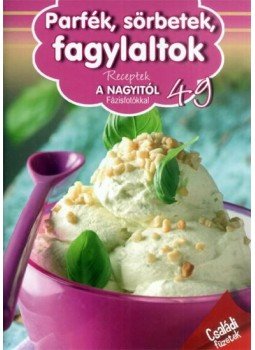  - Receptek a Nagyitól 49. - Parfék, sörbetek, fagylaltok, null 2014 antikvár könyv