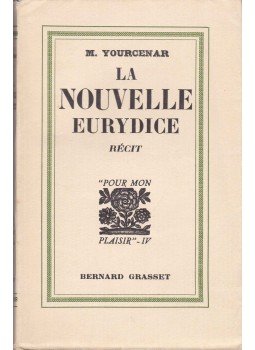 Yourcenar, Marguerite - La Nouvelle Eurydice Yourcenar, Marguerite - La Nouvelle Eurydice, 1931 antikvár könyv