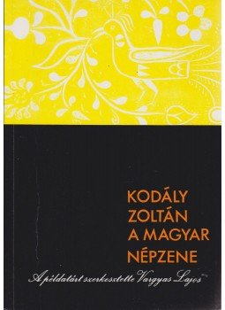 Kodály Zoltán, Vargyas Lajos - A magyar népzene Kodály Zoltán, Vargyas Lajos - A magyar népzene, Budapest 2003 antikvár könyv