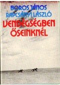 Boros János,Rapcsányi László - Vendégségben őseinknél (dedikált)