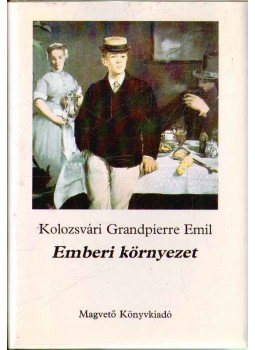 Kolozsvári Grandpierre Emil - Emberi környezet Kolozsvári Grandpierre Emil - Emberi környezet, Budapest 1986 antikvár könyv